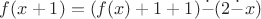 $f(x+1)=(f(x)+1+1)\dot{-}(2\dot{-}x)$