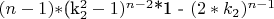 $(n-1)*$(k_2^2-1)^{n-2}$*1 - $(2*k_2)^{n-1}$$