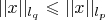 $||x||_{l_q} \leqslant ||x||_{l_p}$