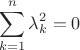 \[
\sum\limits_{k = 1}^n {\lambda _k^2 }  = 0
\]