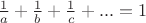 $\frac{1}{a}+\frac{1}{b}+\frac{1}{c}+...=1$ $\frac{1}{a}+\frac{1}{b}+\frac{1}{c}+...=1$