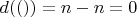 $d(()) = n - n = 0$