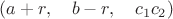 $(a+r,\quad b-r,\quad c_1c_2)$