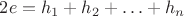 $2e = h_1+h_2+\ldots+h_n$