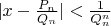$ |x-\frac {P_n}{Q_n}|<\frac {1}{Q_n^n}