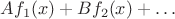 $Af_1(x)+Bf_2(x)+\ldots$
