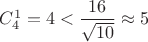 $C_4^1=4<\dfrac{16}{\sqrt{10}}\approx 5$