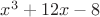 $x^3+12 x-8$