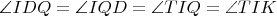 $\angle IDQ=\angle IQD=\angle TIQ=\angle TIK$