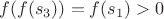 $f(f(s_3))=f(s_1)>0$