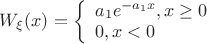 $W_{\xi} (x)=\left\{ \begin{array}{l}a_1e^{-a_1 x}, x\ge 0\\0, x<0\end{array} \right.$ $W_{\xi} (x)=\left\{ \begin{array}{l}a_1e^{-a_1 x}, x\ge 0\\0, x<0\end{array} \right.$