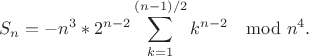 $$S_n=-n^3*2^{n-2}\sum_{k=1}^{(n-1)/2}k^{n-2} \mod n^4.$$