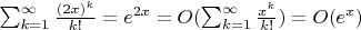 $\sum_{k = 1}^{\infty} \frac{(2x)^k}{k!} = e^{2x} = O(\sum_{k = 1}^{\infty} \frac{x^k}{k!}) = O(e^x)$