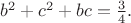 $b^2+c^2+bc={3\over4}.$