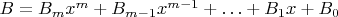 $B=B_mx^m+B_{m-1}x^{m-1} + \hdots + B_1x+B_0$