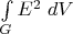 $\int\limits_GE^2\;dV