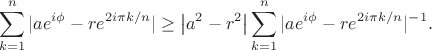 $$
\sum_{k=1}^n |ae^{i\phi}-r e^{2i\pi k/n}|\ge \big|a^2-r^2\big|\sum_{k=1}^n |ae^{i\phi}-r e^{2i\pi k/n}|^{-1}. 
$$