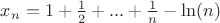 $x_n = 1+\frac{1}{2}+...+\frac{1}{n} - \ln(n) $