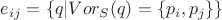 $e_{ij} = \{q | Vor_S(q) = \{p_i, p_j\}\}$