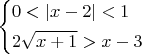 $\left\{\!\begin{aligned}
&  0 < |x-2| < 1  \\
&  2\sqrt{x+1} > x - 3 
\end{aligned}\right. $