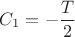 $C_1=-\dfrac{T}{2}$