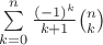 $\sum\limits_{k=0}^n \frac {(-1)^k} {k+1} {n\choose k}$