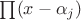$\prod (x-\alpha_j)$