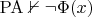 $\mathrm{PA}\nvdash\neg \Phi(x)$