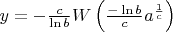$y = - \frac{c}{\ln b} W\left(\frac{-\ln b}{c} a^{\frac{1}{c}}\right)$