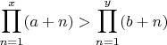 $$\prod_{n=1}^{x}(a+n)>\prod_{n=1}^{y}(b+n)$$