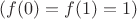 $(f(0)=f(1)=1)$