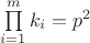 $\prod\limits_{i=1}^{m}k_i=p^2$