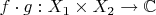 $f\cdot g:X_1\times X_2\rightarrow \mathbb{C}$