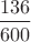 $\dfrac{136}{600}$ $\dfrac{136}{600}$