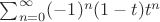 $\sum_{n=0}^{\infty}(-1)^n(1-t)t^n$