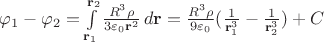 $\varphi_1-\varphi_2 = \int\limits_{\mathbf{r}_1}^{\mathbf{r}_2}\frac{R^3\rho}{3\varepsilon_0\mathbf{r}^2}\,d\mathbf{r} = \frac{R^3\rho}{9\varepsilon_0}(\frac{1}{\mathbf{r}_1^3}-\frac{1}{\mathbf{r}_2^3}) + C$