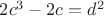 $2c^3-2c=d^2$