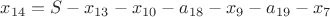 $x_{14}=S-x_{13}-x_{10}-a_{18}-x_9-a_{19}-x_7$