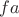 $fa$