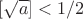 $[\sqrt{a}]<1/2$