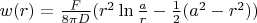 $w(r)=\frac F {8 \pi D}(r^2 \ln \frac a r -\frac 1 2 (a^2-r^2))$