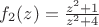 $f_2(z)=\frac{z^2+1}{z^2+4}$
