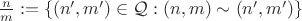 $\tfrac nm := \{(n',m')\in\mathcal Q : (n,m)\sim(n',m')\}$