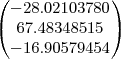 \small\begin{pmatrix}
-28.02103780 \\
67.48348515 \\
-16.90579454 \\
\end{pmatrix}