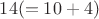 $14 (=10+4)$