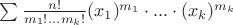$\sum \frac{n!}{{m}_{1}!...{m}_{k}!} ({x}_{1})^{m_1}\cdot...\cdot({x}_k)^{{m}_{k}}$