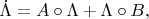 $\dot{\Lambda} = A \circ \Lambda + \Lambda \circ B,$