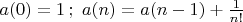 $ \,\, a(0)=1 \,; \,\, a(n)=a(n-1) + \frac {1}{n!} \,  $