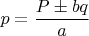 $p=\dfrac{P \pm bq}{a}$