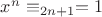 $x^{n}\equiv_{2n+1}=1$